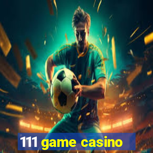 111 game casino